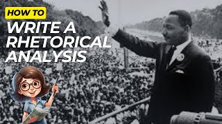 How to Write a Rhetorical Analysis on MLKs I Have a Dream [upl. by Aitnic]