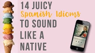 14 Juicy Spanish Expressions Spanish Video Tutorial [upl. by Remus]