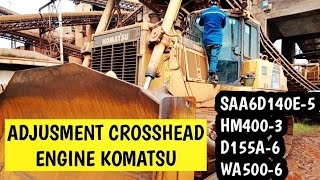 ADJUSTMENT CROSSHEAD ENGINE KOMATSU SAA6D140E5 UNIT HM4003 D1556 WA5006 KOMATSU [upl. by Gorlin]