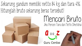 Menghitung Bruto Jika Persen Tara dan Netto Diketahui [upl. by Airbmac]