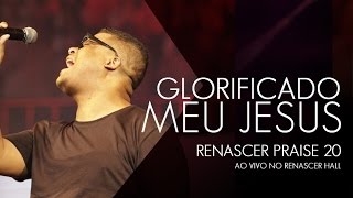 Glorificado  Renascer Praise 20 no Renascer Hall [upl. by Pascale]