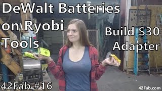 How to use DeWalt Batteries on Ryobi Tools for 30  Building a DeWalt to Ryobi Adapter  42Fab 16 [upl. by Adnawuj]