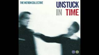 The Motion Collective quotUnstuck In Timequot [upl. by Inaluiak]