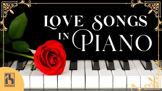 Love Songs in Piano Best Romantic Music [upl. by Latisha735]