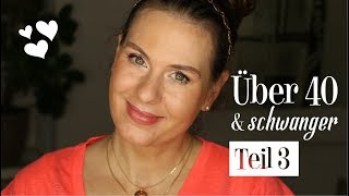 ♡ SCHWANGER ÜBER 40 ♡ TEIL 3 ♡ NEUE STUDIE ♡ [upl. by Vitale446]