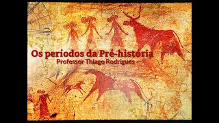 Os períodos da préhistória Paleolítico Neolítico e Idade dos Metais  Prof Thiago Rodrigues [upl. by Akinnor]