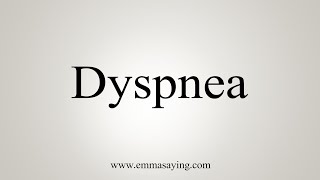 How To Say Dyspnea [upl. by Fanestil]