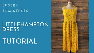 Littlehampton Dress Tutorial  Intermediate Sewing Pattern  Sussex Seamstress [upl. by Boykins]