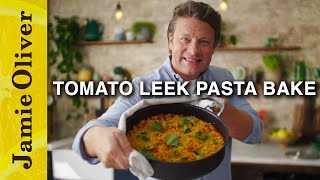 Incredible Tomato Leek Pasta Bake  Jamie Oliver [upl. by Lavicrep]