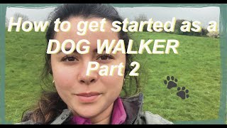 How to get started as a DOG WALKER  part 2 [upl. by Chem632]