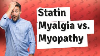 What is the difference between statin induced myalgia and myopathy [upl. by Annnora]