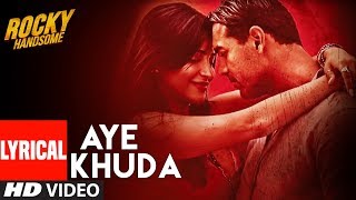 AYE KHUDA Duet Lyrical Video Song  ROCKY HANDSOME  John Abraham Shruti Haasan  TSeries [upl. by Shirah539]