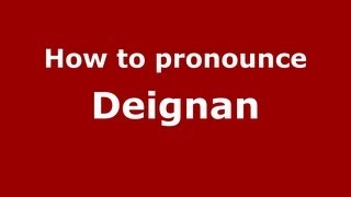 How to Pronounce Deignan  PronounceNamescom [upl. by Aura]