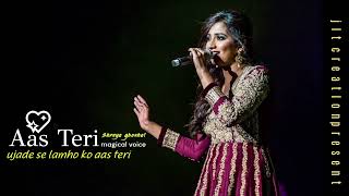 ujade se lamho ko  AAS TERI  shreya ghoshal song [upl. by Humble813]