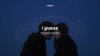 Morgan Wallen  I Guess Lyrics  i guess im the problem [upl. by Anod]