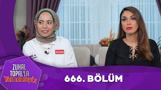 Zuhal Topalla Yemekteyiz 666 Bölüm Yemekteyiz [upl. by Eanel]