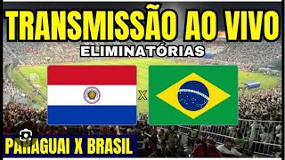 Paraguai X Brasil 🅱️🅿️ está ao vivo [upl. by Enrique741]