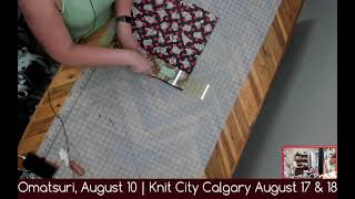 July 26 2024 To the Cutting Omatsuri and Knit City Calgary Prep [upl. by Borchers]