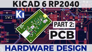 RP2040 KiCad 6 Hardware Design  Part 2  PCB [upl. by Lertnek783]