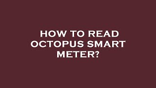 How to read octopus smart meter [upl. by Nogras]