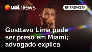 Gusttavo Lima pode ser preso em Miami nos Estados Unidos advogado explica situação do cantor [upl. by Jamila]