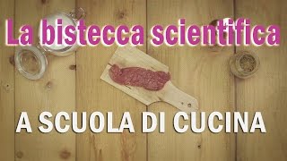 La bistecca perfetta  Pillole di Scienza in Cucina [upl. by Naicad904]