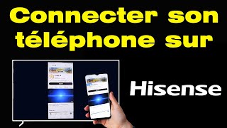 Comment connecter son telephone a sa tele Hisense [upl. by Weiman]