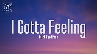 The Black Eyed Peas  I Gotta Feeling Lyrics [upl. by Hedda]