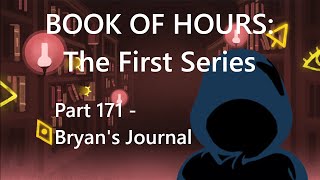 BOOK OF HOURS The First Series  Part 171 Bryans Journal [upl. by Ilatan11]