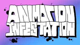 Animation Infestation [upl. by Hplodur20]