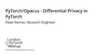 PyTorchOpacus  Differential Privacy in PyTorch  Peter Romov  PyTorch Meetup 17 [upl. by Lexine]