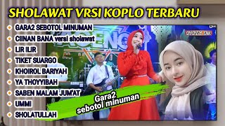 ALBUM SHOLAWAT KOPLO TERBARU  GARA GARA SEBOTOL MINUMAN VERSI SHOLAWAT [upl. by Knitter]