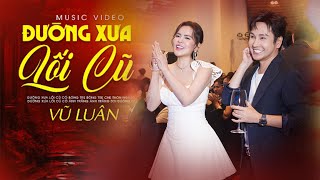 Vũ Luân Phương Lê  Đường Xưa Lối Cũ Live  Đường xưa lối cũ có em tôi tóc xanh bay mơ màng [upl. by Marwin]