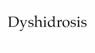 How to Pronounce Dyshidrosis [upl. by Allekram103]