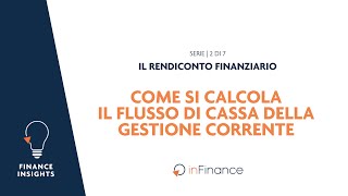 Il rendiconto finanziario  Come si calcola il flusso di cassa della gestione corrente  2 di 7 [upl. by Dorri]