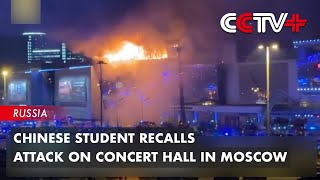 Chinese Student Recalls Attack on Concert Hall in Moscow [upl. by Holcomb]