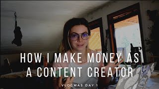 VLOGMAS DAY 1  How I make money as a content creator  tips  Day in the Life [upl. by Streetman495]