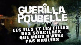 GUERILLA POUBELLE  Les fils et les filles des sorcières  OFFICIAL VIDEO [upl. by Myrtie]