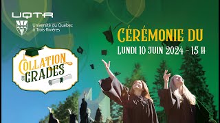 🔴 Collation des grades de l’UQTR 2024  Cérémonie du lundi 10 juin à 15 h [upl. by Lenahc227]