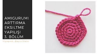 Amigurumi Arttırma Eksiltme Yapılışı  Part 3 [upl. by Izawa]