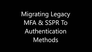 Migrating Legacy MFA amp SSPR to Authentication Methods Policy for Microsoft Entra ID [upl. by Boonie]