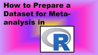 How to Prepare a Dataset for Metaanalysis in R  Demonstration [upl. by Hatfield]