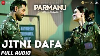 Jitni Dafa  Full Audio  PARMANUThe Story Of Pokhran  John Abraham  Jeet Gannguli [upl. by Liarret]