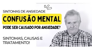 CONFUSÃO MENTAL é Perigoso Causa Sintomas e Tratamentos da Mente Confusa [upl. by Raimundo]