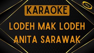 Anita Sarawak  Lodeh Mak Lodeh Karaoke [upl. by Nosreffej]