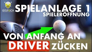 SPIELERÖFFNUNG MIT DEM DRIVER  Spielanlage 1  GolfampIch [upl. by Ayeki919]