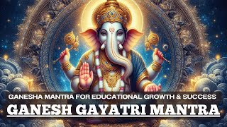 Shree Ganesh Gayatri Mantra  Mantra for HUGE SUCCESS amp GROWTH in STUDIES JOB  LORD GANESHA MANTRA [upl. by Nairod]