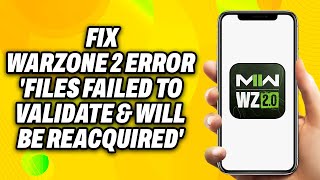 How To Fix Warzone 2 Error Files Failed To Validate amp Will Be Reacquired 2024  Quick Fix [upl. by Ellswerth]