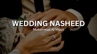 Wedding Nasheed  Muhammad Al Muqit English Lyrics [upl. by Juliet]