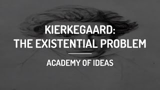 Introduction to Kierkegaard The Existential Problem [upl. by Cowie353]